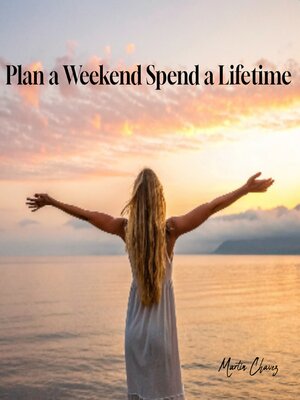 cover image of Plan a Weekend Spend a Lifetime